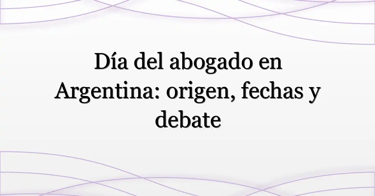 Día del abogado en Argentina: origen, fechas y debate
