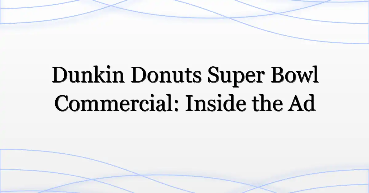 Dunkin Donuts Super Bowl Commercial: Inside the Ad