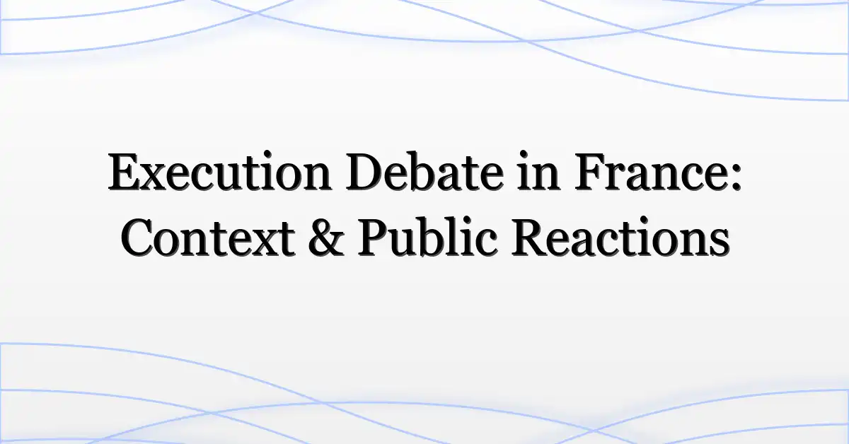 Execution Debate in France: Context & Public Reactions