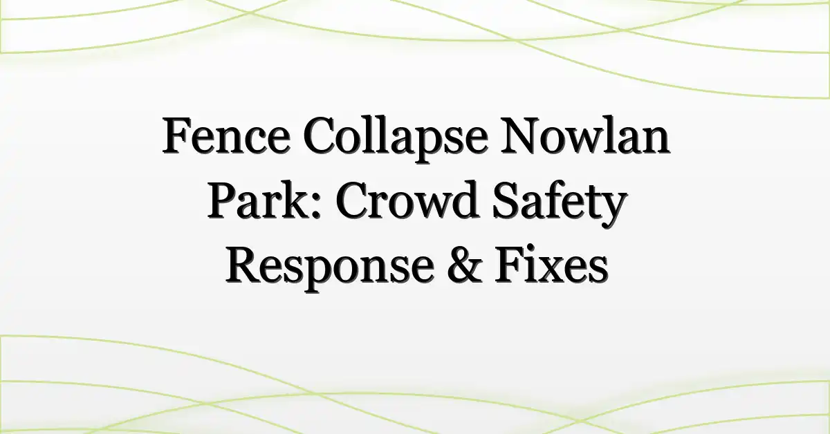 Fence Collapse Nowlan Park: Crowd Safety Response & Fixes