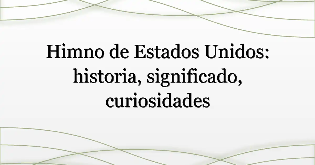 Himno de Estados Unidos: historia, significado, curiosidades