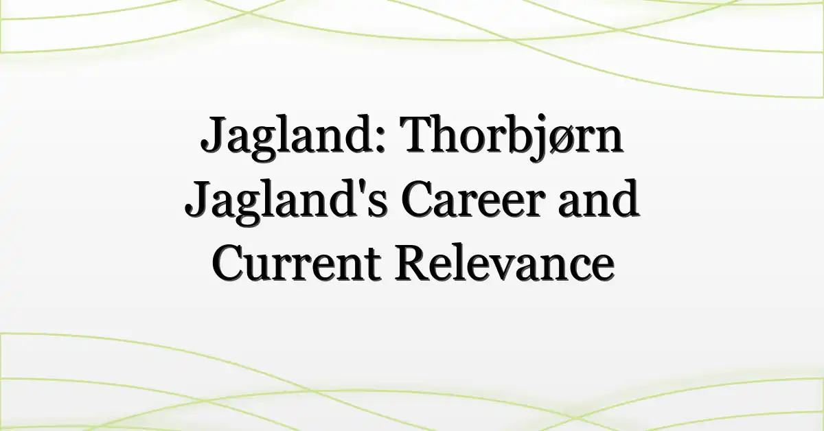 Jagland: Thorbjørn Jagland’s Career and Current Relevance