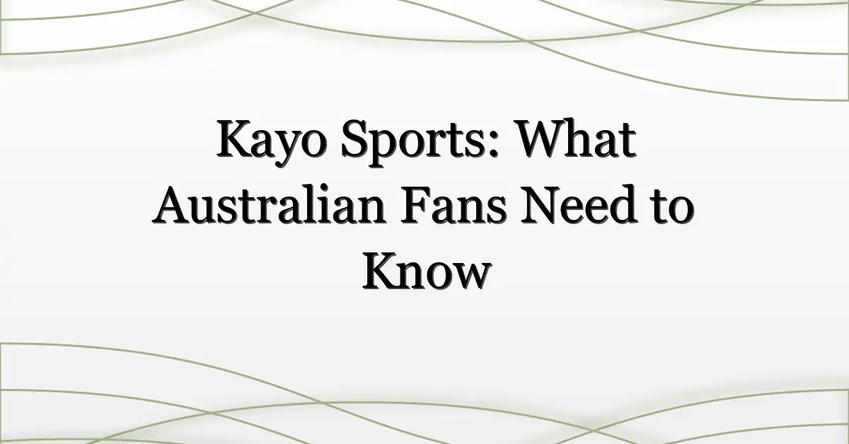 Kayo Sports: What Australian Fans Need to Know