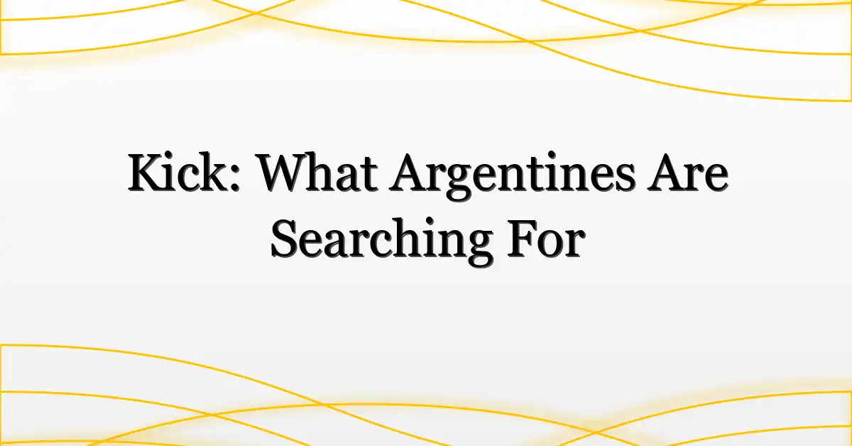 Kick: What Argentines Are Searching For