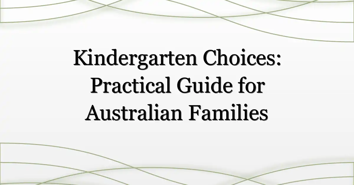 Kindergarten Choices: Practical Guide for Australian Families