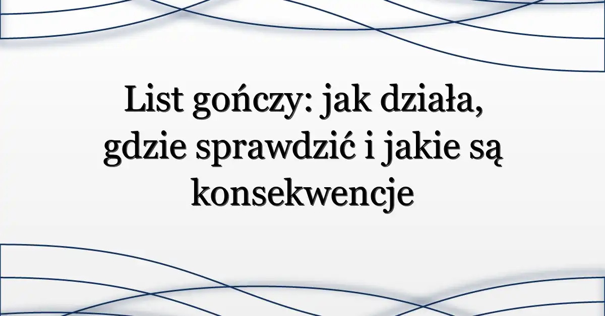 List gończy: jak działa, gdzie sprawdzić i jakie są konsekwencje