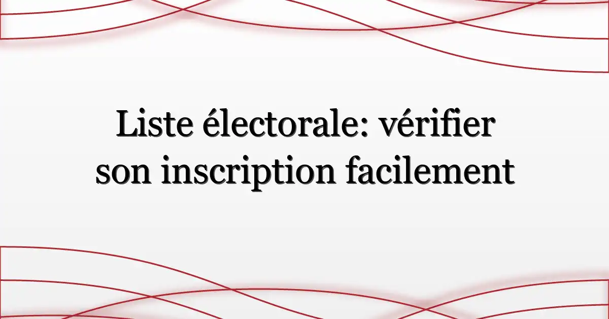 Liste électorale: vérifier son inscription facilement