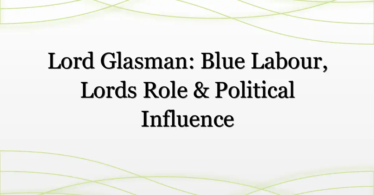 Lord Glasman: Blue Labour, Lords Role & Political Influence