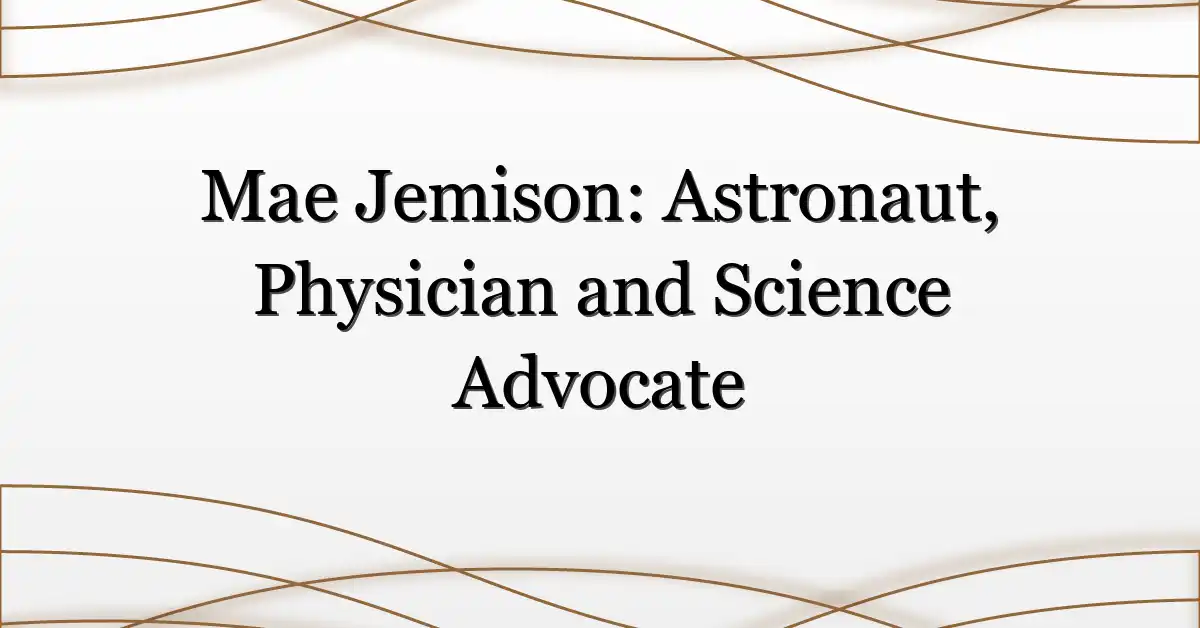 Mae Jemison: Astronaut, Physician and Science Advocate
