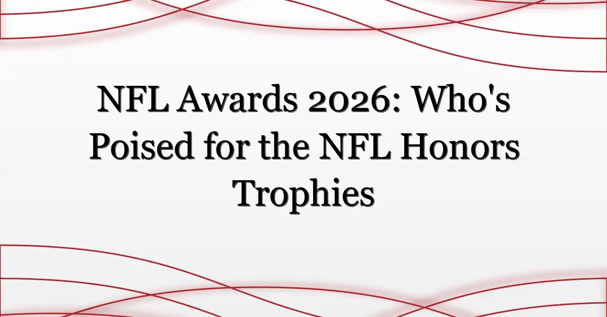 NFL Awards 2026: Who’s Poised for the NFL Honors Trophies