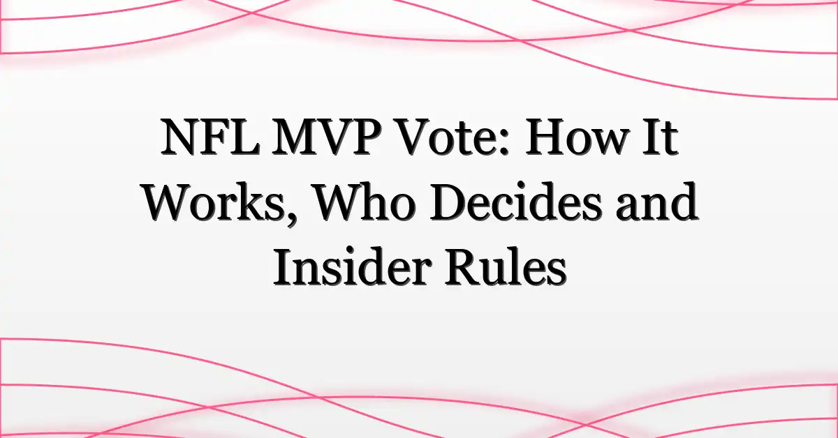 NFL MVP Vote: How It Works, Who Decides and Insider Rules
