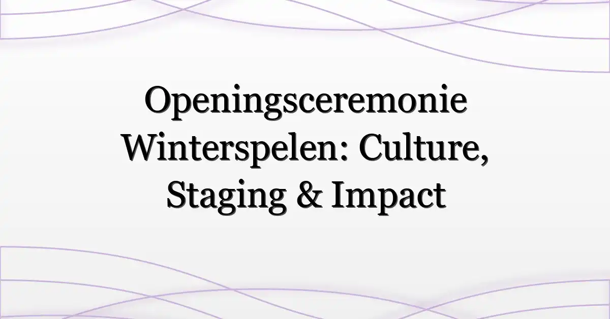 Openingsceremonie Winterspelen: Culture, Staging & Impact