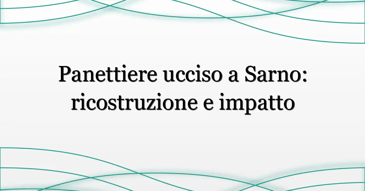 Panettiere ucciso a Sarno: ricostruzione e impatto