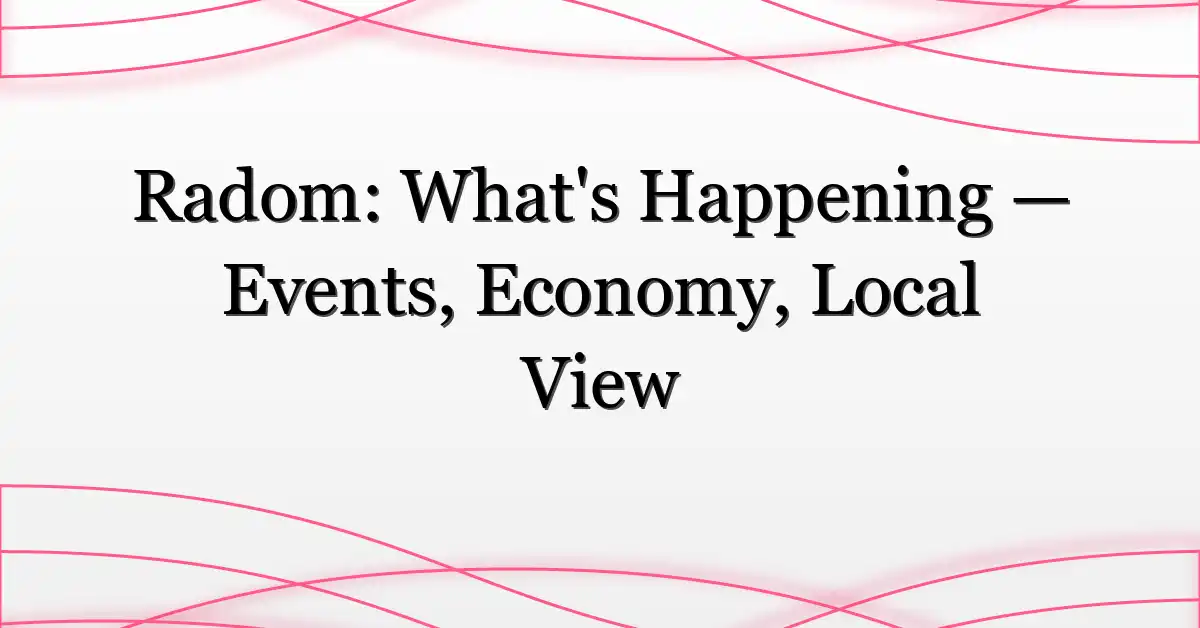Radom: What’s Happening — Events, Economy, Local View