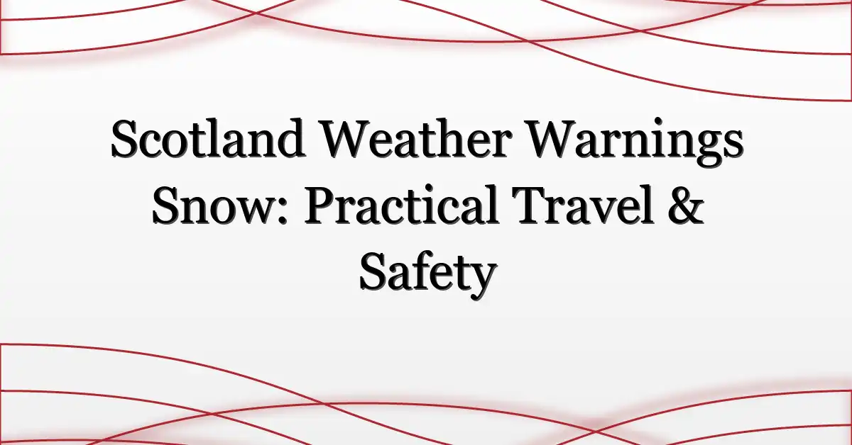 Scotland Weather Warnings Snow: Practical Travel & Safety