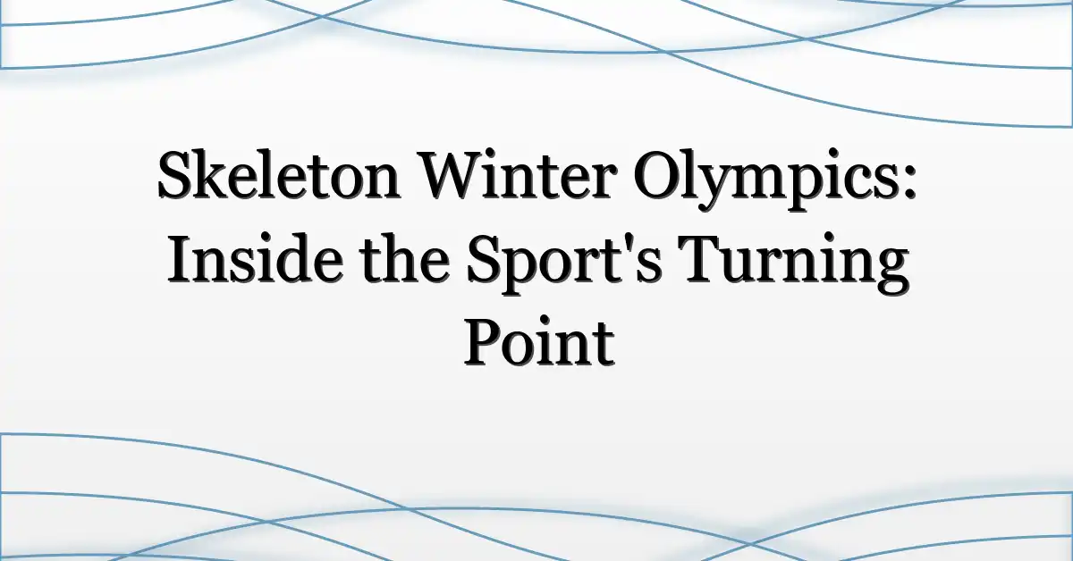 Skeleton Winter Olympics: Inside the Sport’s Turning Point