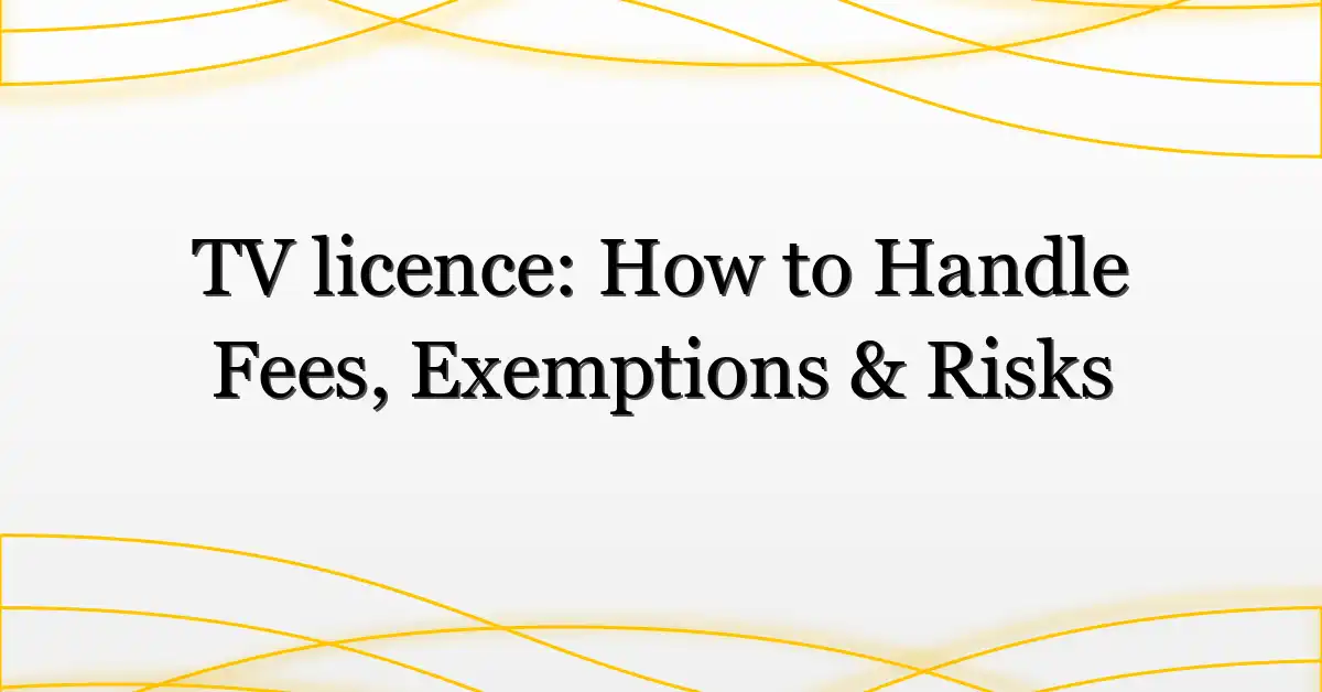 TV licence: How to Handle Fees, Exemptions & Risks