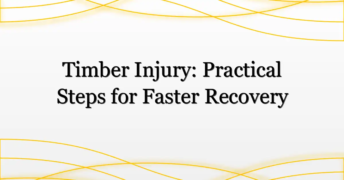 Timber Injury: Practical Steps for Faster Recovery