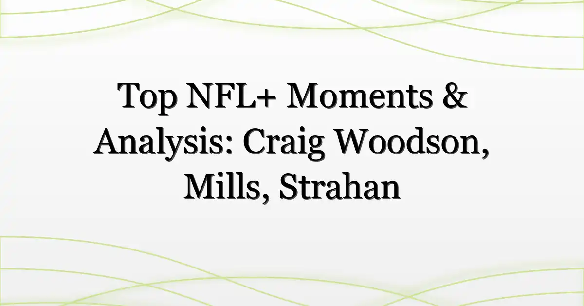 Top NFL+ Moments & Analysis: Craig Woodson, Mills, Strahan