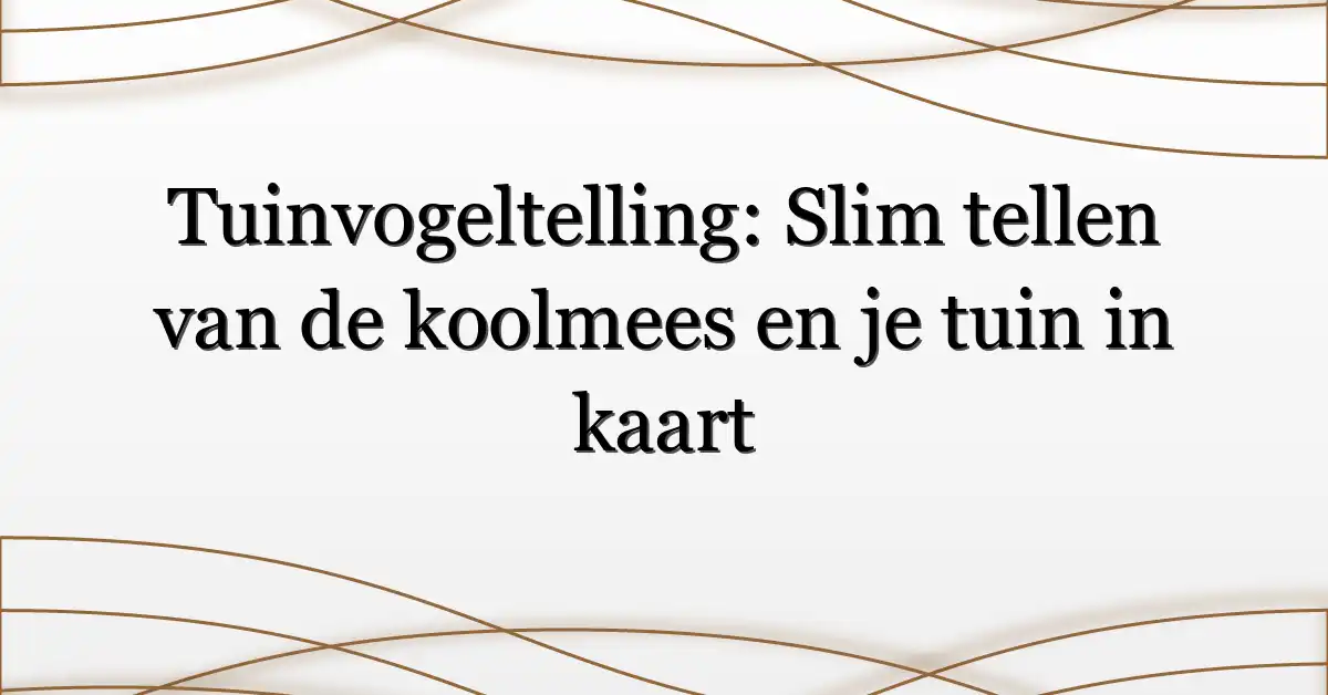 Tuinvogeltelling: Slim tellen van de koolmees en je tuin in kaart