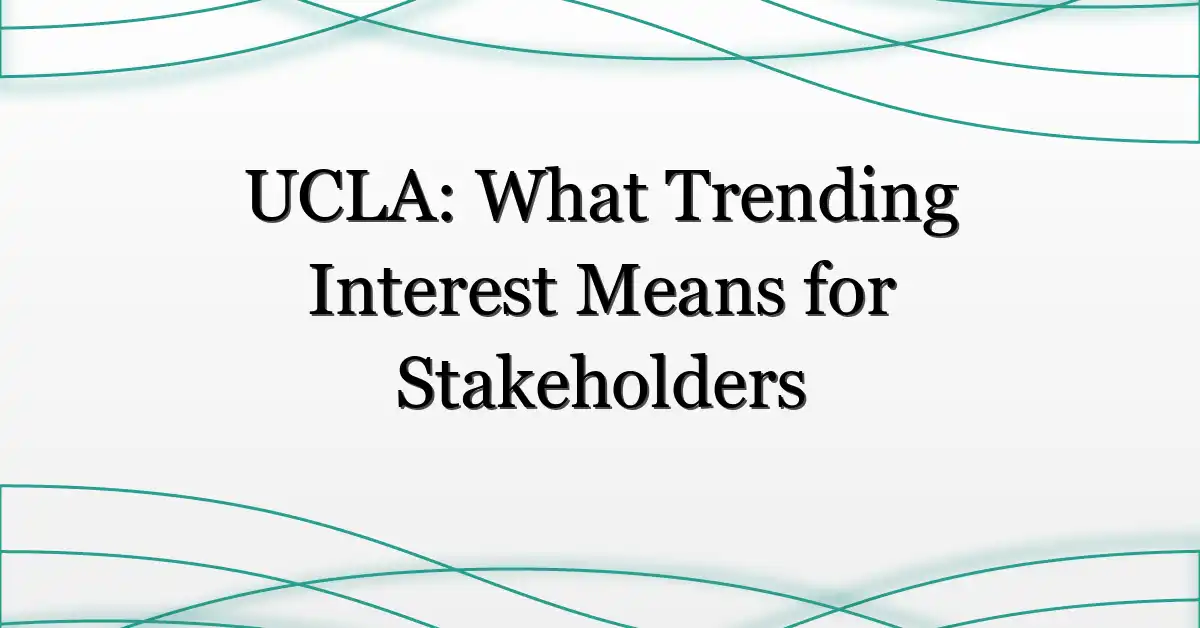 UCLA: What Trending Interest Means for Stakeholders