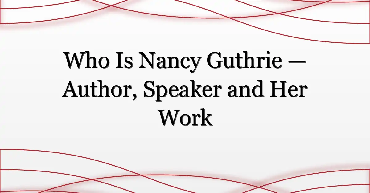 Who Is Nancy Guthrie — Author, Speaker and Her Work