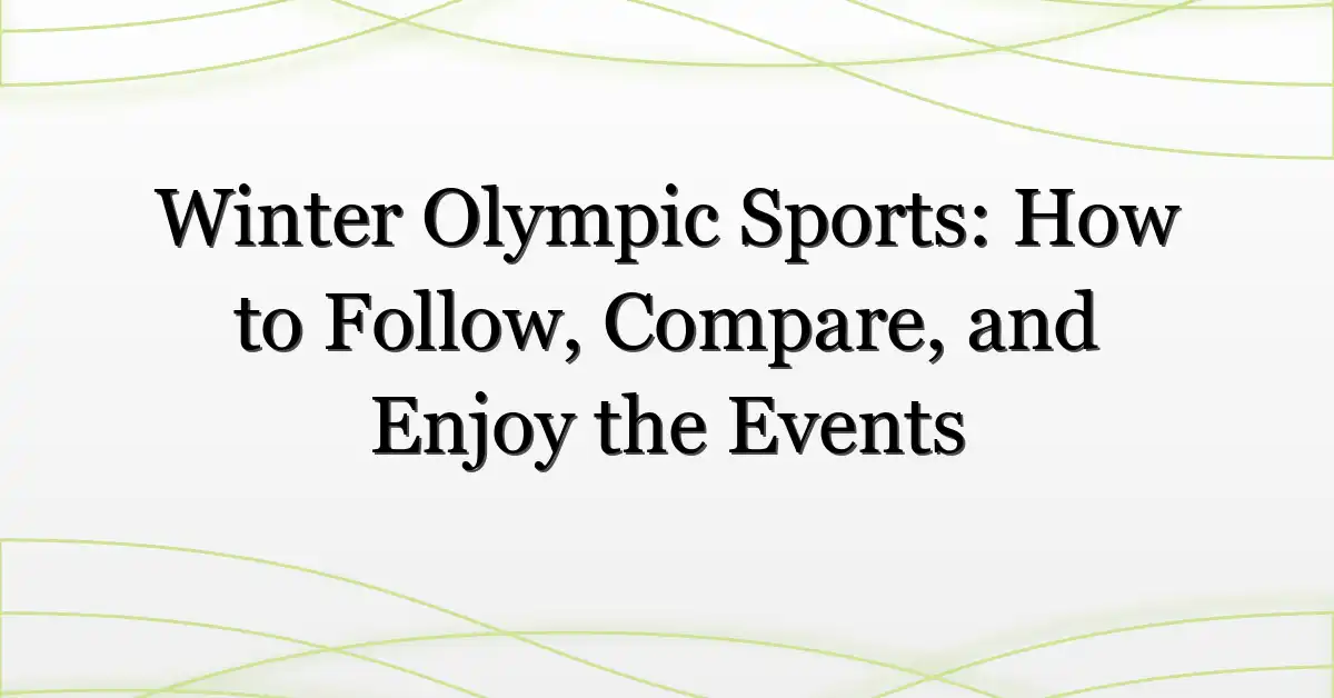 Winter Olympic Sports: How to Follow, Compare, and Enjoy the Events