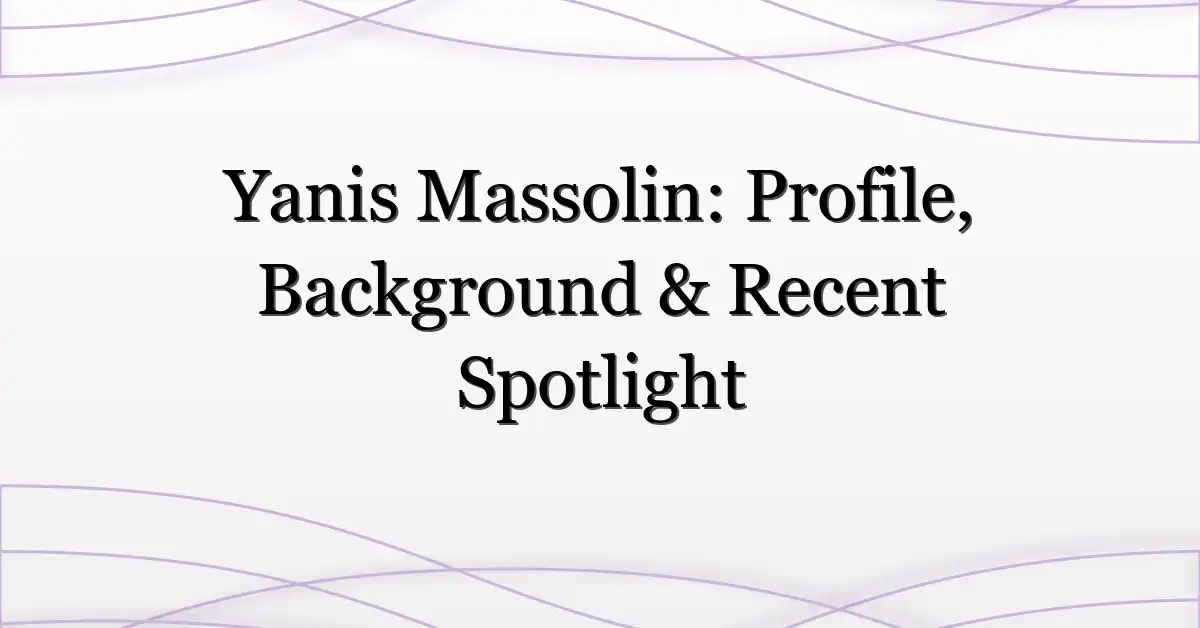 Yanis Massolin: Profile, Background & Recent Spotlight