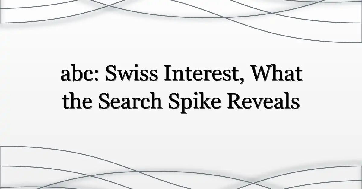 abc: Swiss Interest, What the Search Spike Reveals