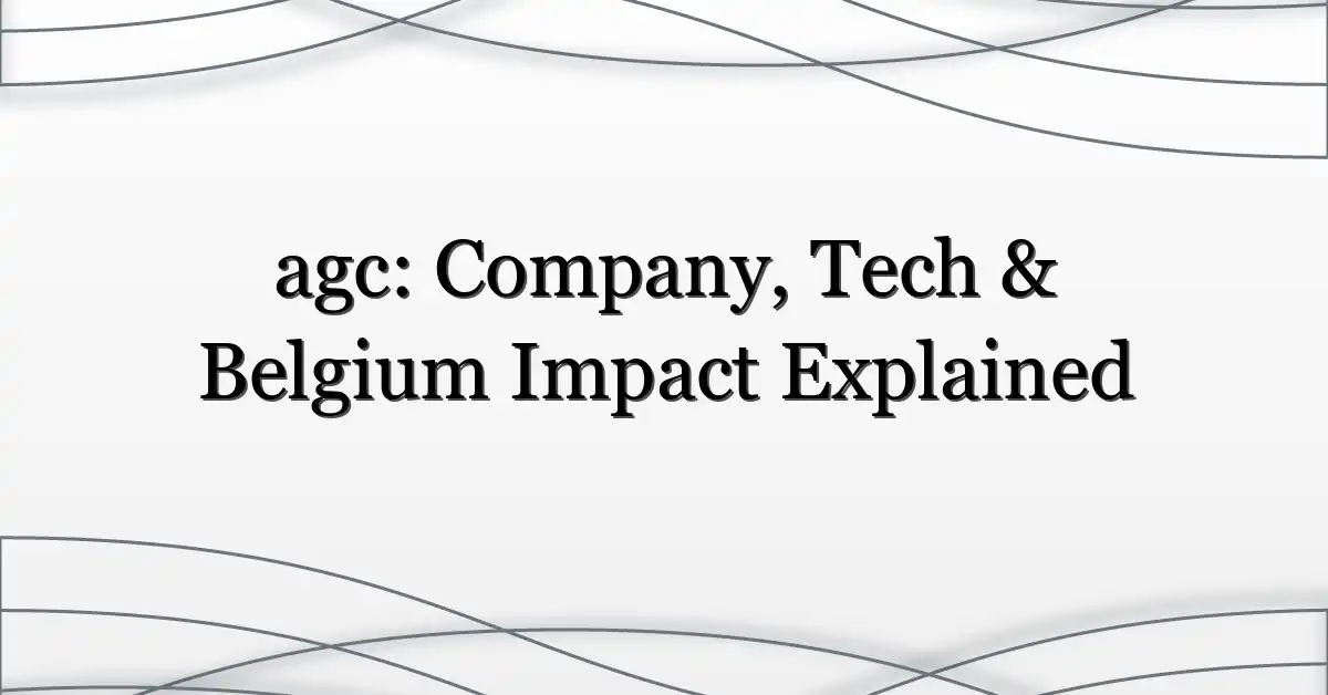 agc: Company, Tech & Belgium Impact Explained