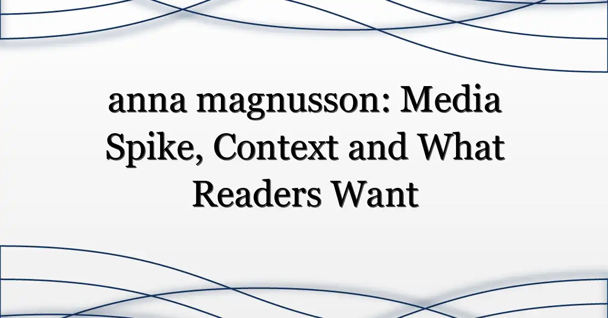 anna magnusson: Media Spike, Context and What Readers Want