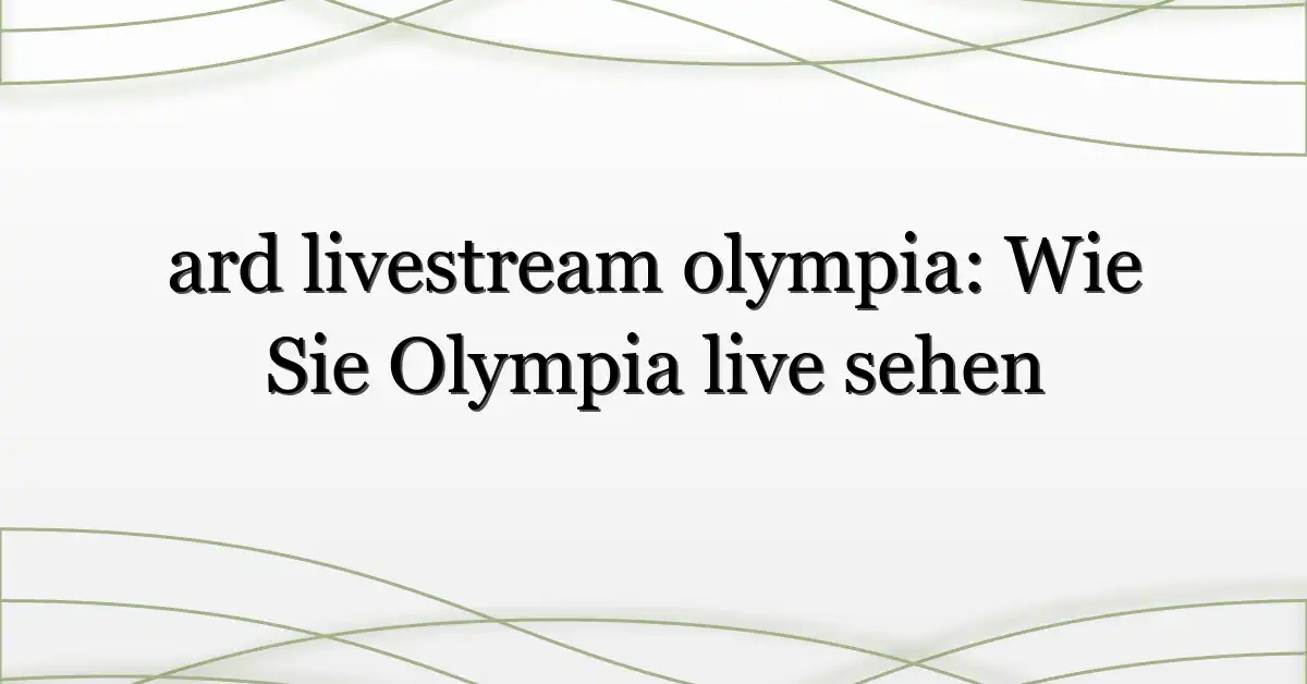 ard livestream olympia: Wie Sie Olympia live sehen