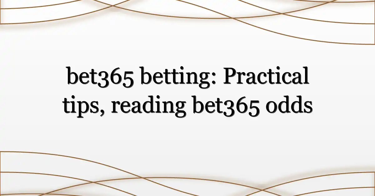 bet365 betting: Practical tips, reading bet365 odds