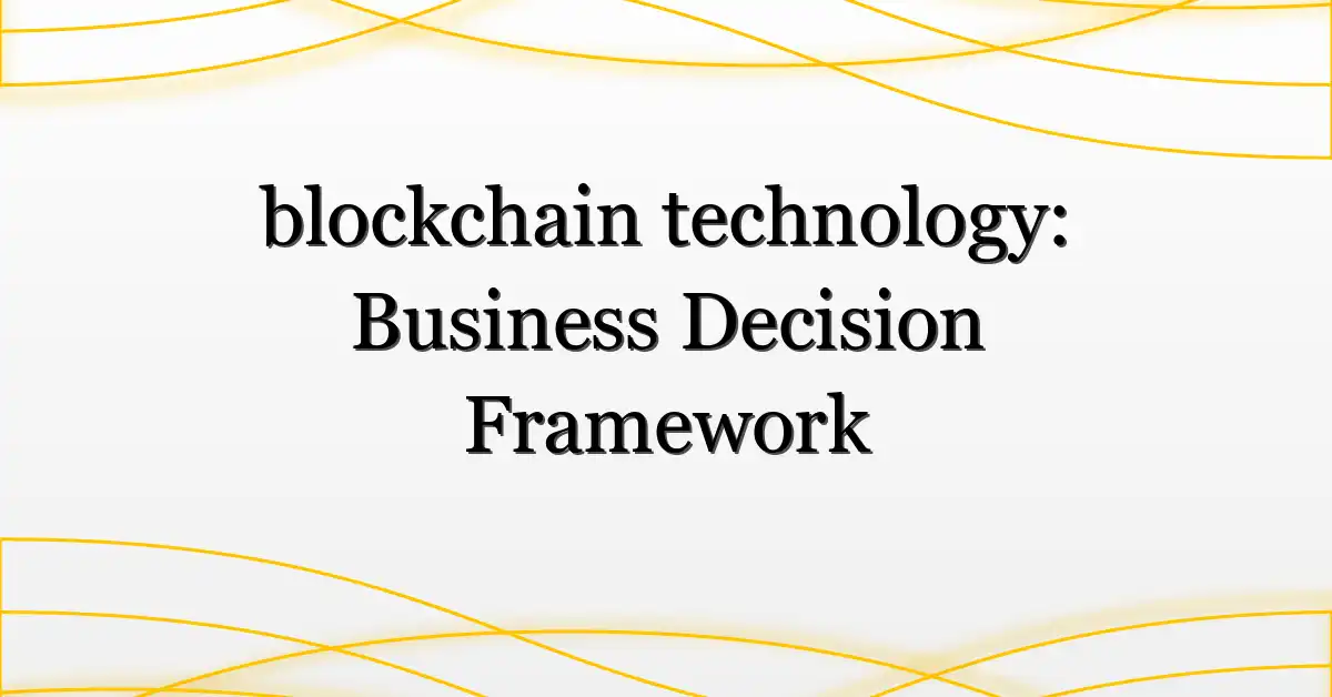 blockchain technology: Business Decision Framework
