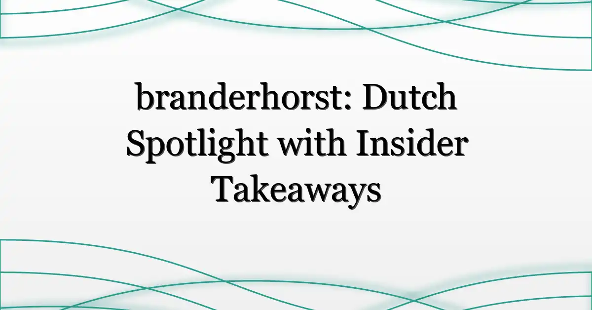 branderhorst: Dutch Spotlight with Insider Takeaways