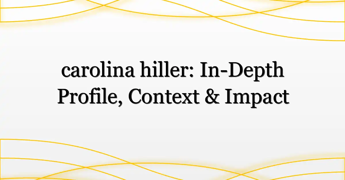 carolina hiller: In-Depth Profile, Context & Impact