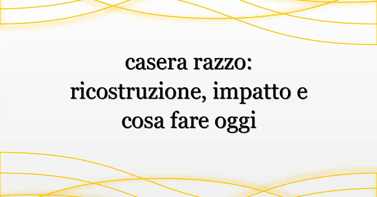 casera razzo: ricostruzione, impatto e cosa fare oggi