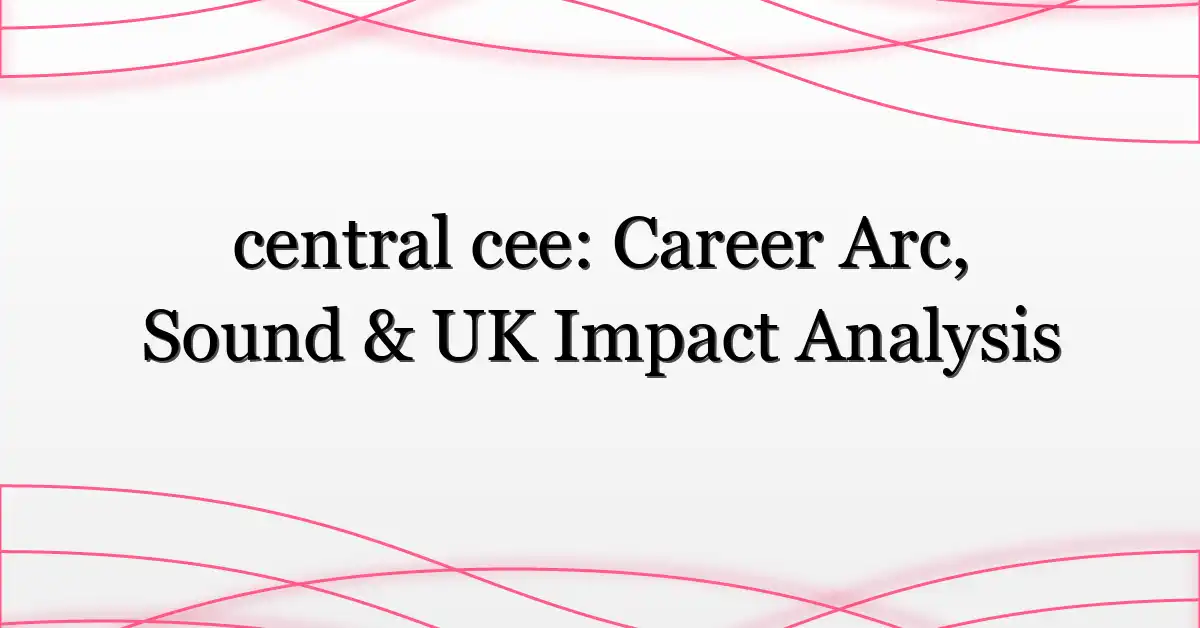 central cee: Career Arc, Sound & UK Impact Analysis