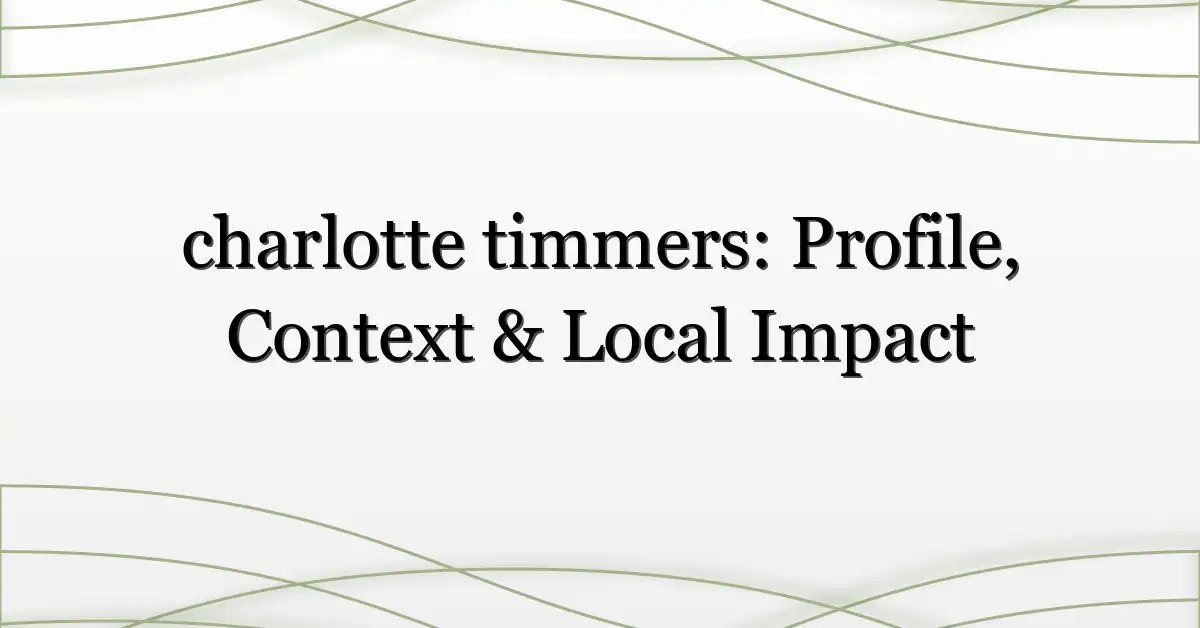 charlotte timmers: Profile, Context & Local Impact