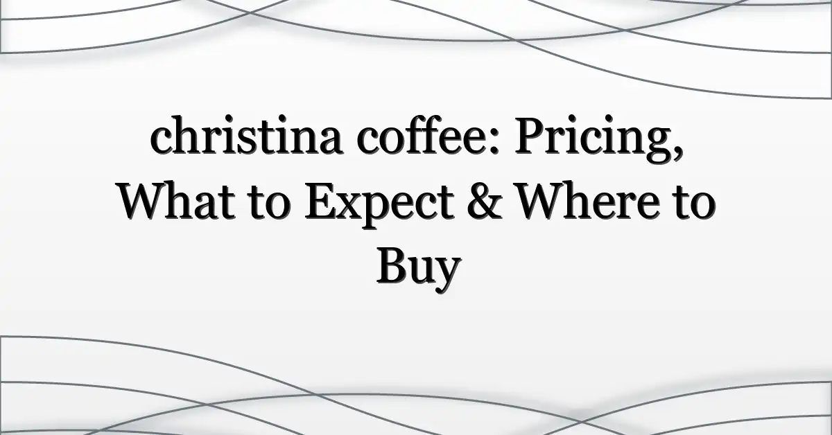 christina coffee: Pricing, What to Expect & Where to Buy