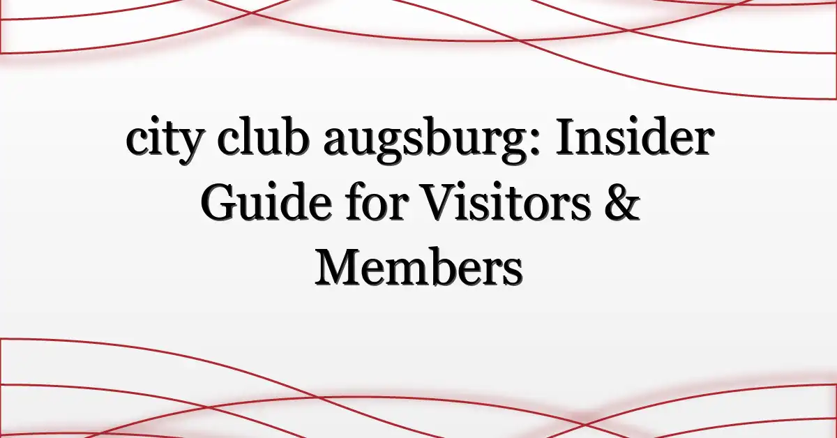 city club augsburg: Insider Guide for Visitors & Members