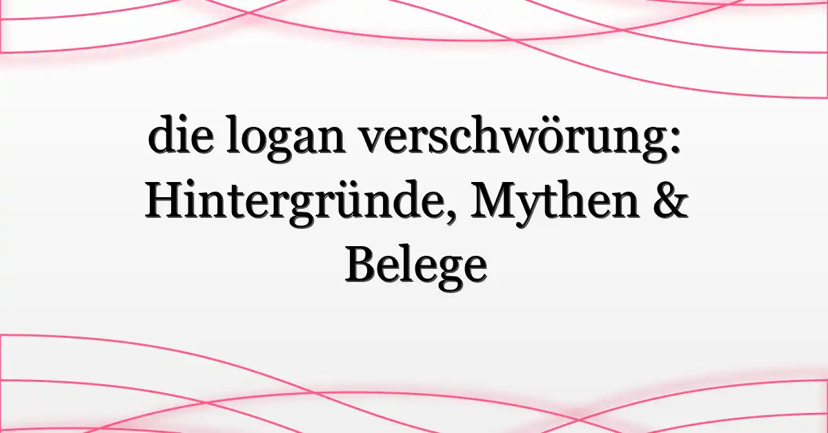 die logan verschwörung: Hintergründe, Mythen & Belege