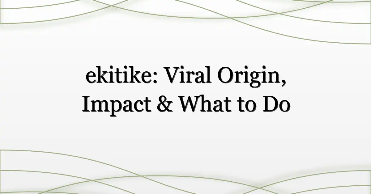 ekitike: Viral Origin, Impact & What to Do