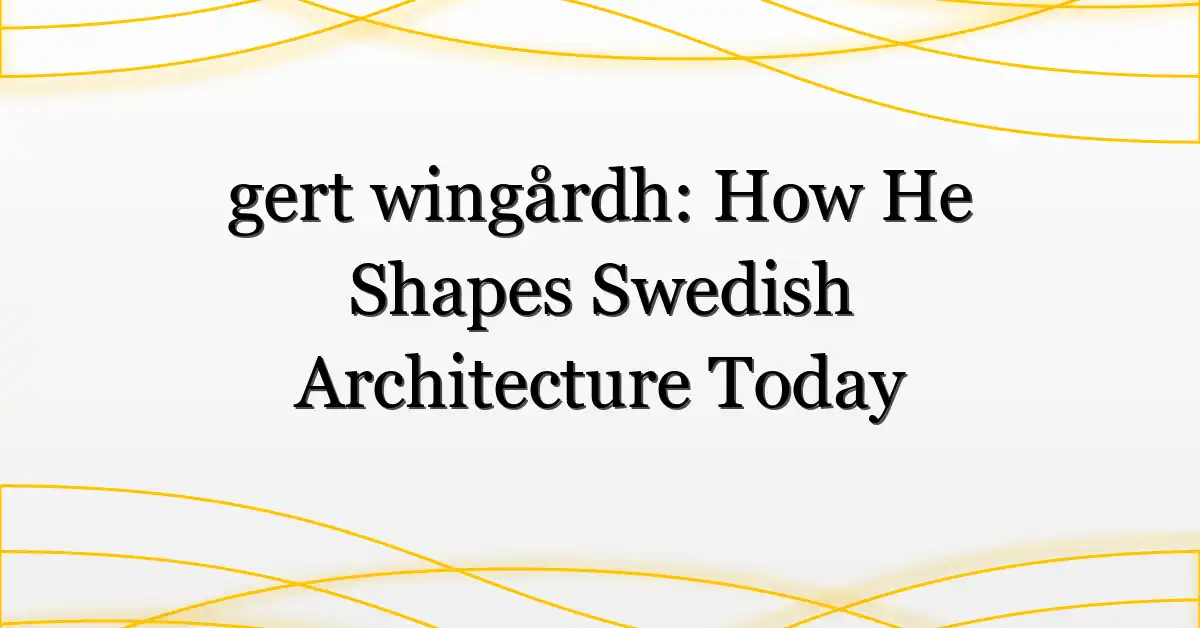 gert wingårdh: How He Shapes Swedish Architecture Today