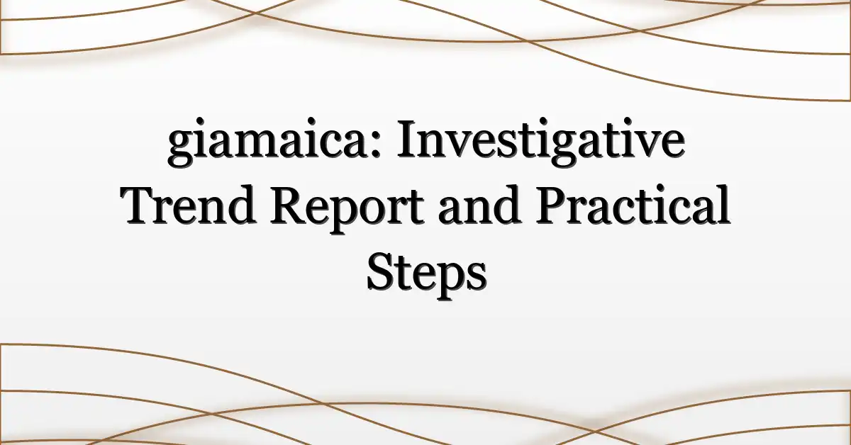 giamaica: Investigative Trend Report and Practical Steps