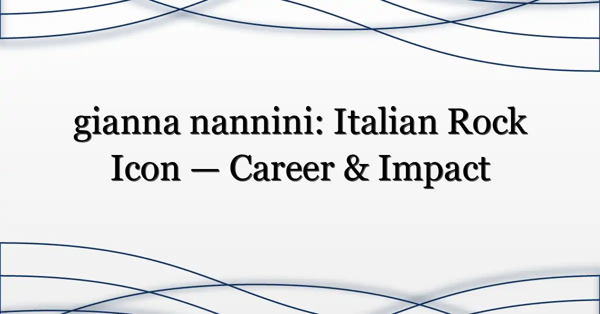 gianna nannini: Italian Rock Icon — Career & Impact