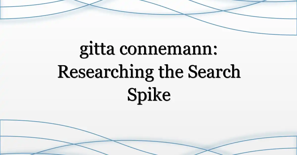 gitta connemann: Researching the Search Spike