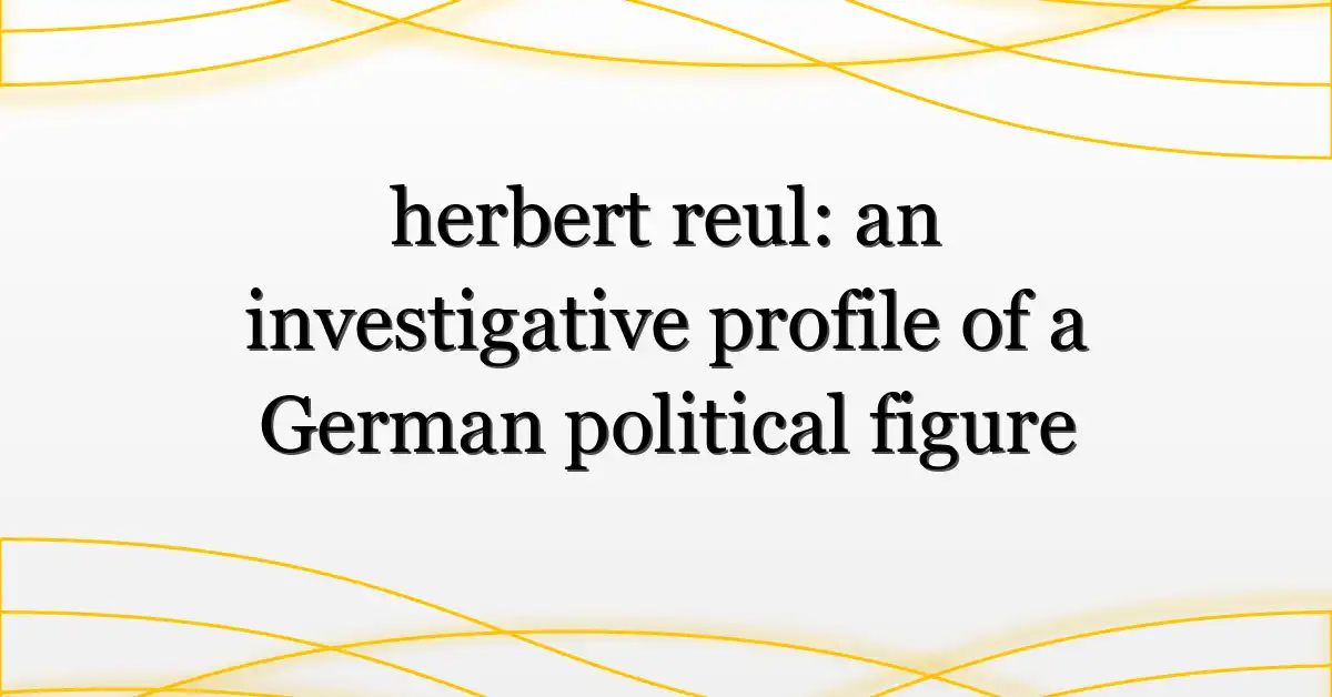 herbert reul: an investigative profile of a German political figure