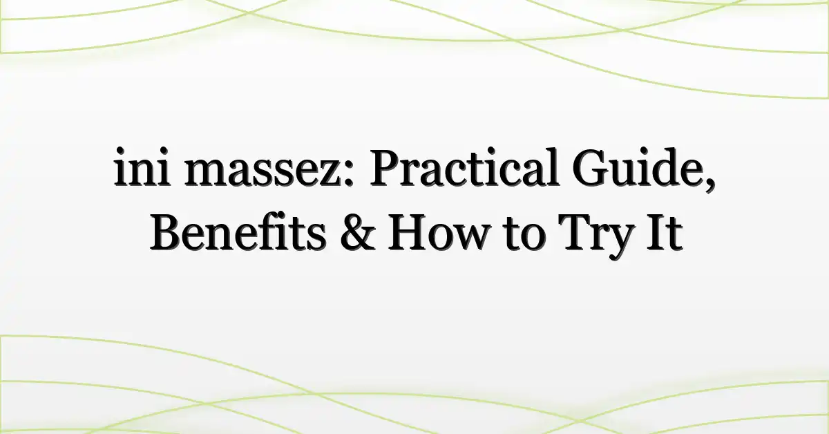 ini massez: Practical Guide, Benefits & How to Try It
