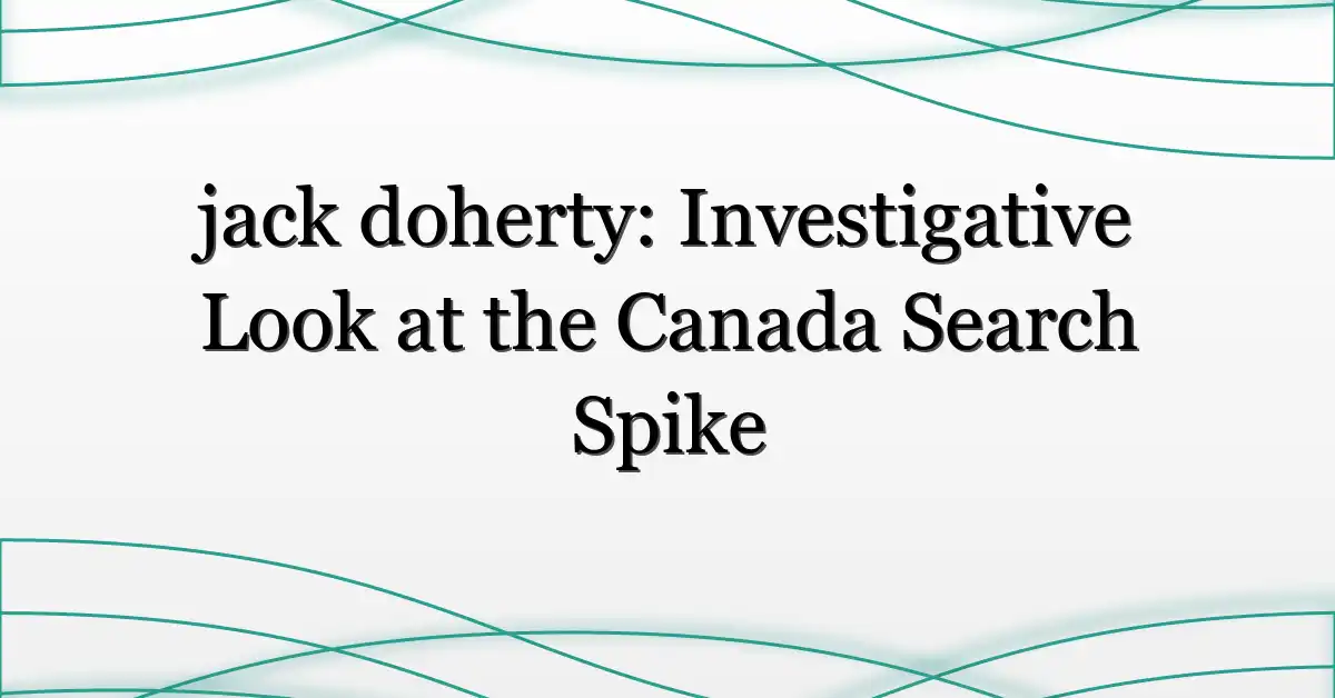 jack doherty: Investigative Look at the Canada Search Spike